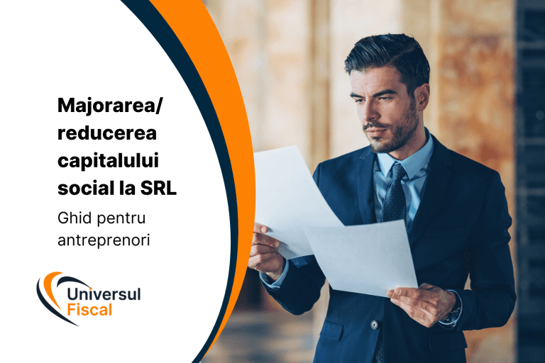 Majorarea sau reducerea capitalului social la SRL – Ghid pentru antreprenori